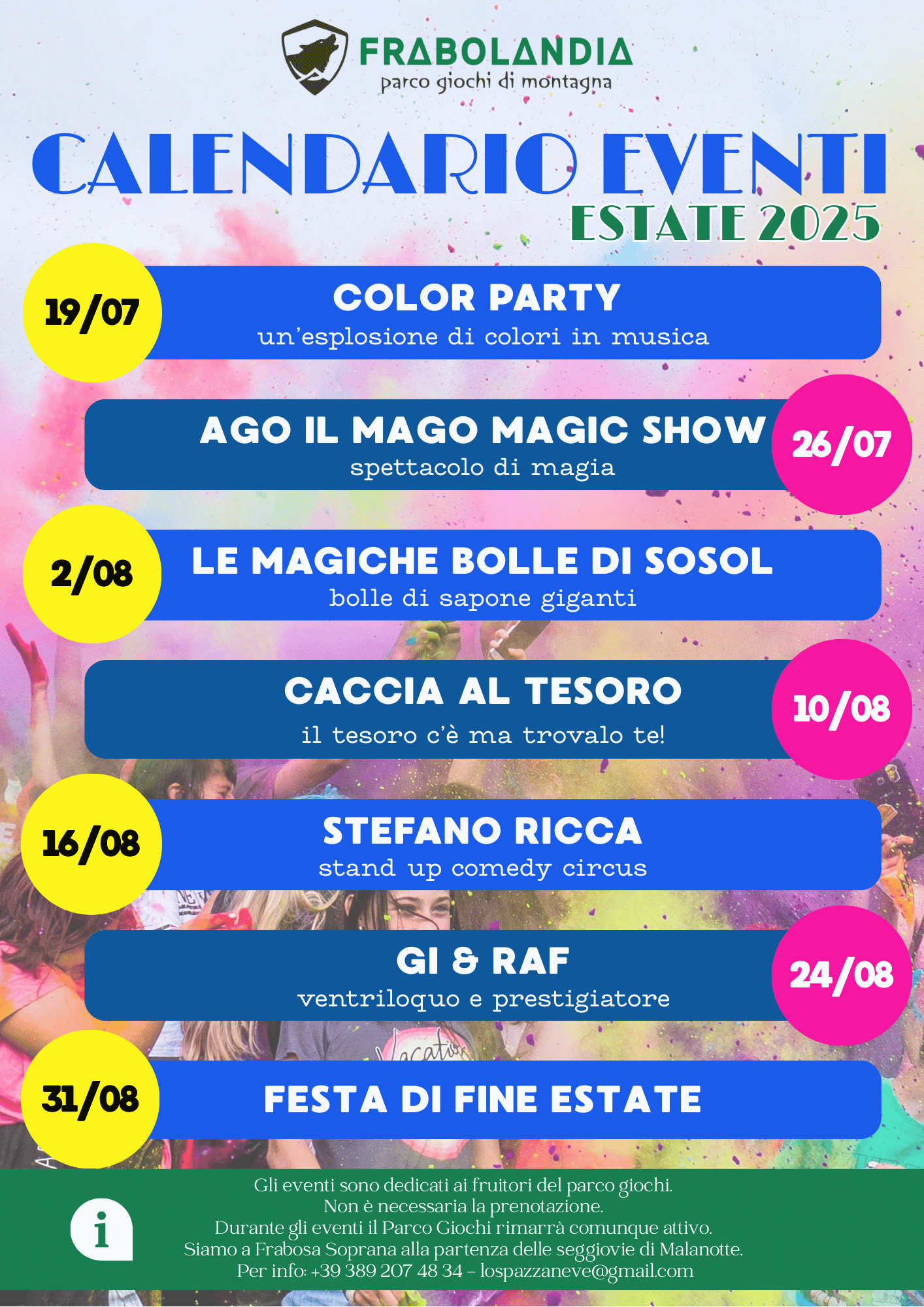 Calendario eventi parco giochi - Via Frabosa Nuova 13a, Frabosa Soprana (CN) - CALENDARIO EVENTI FRABOLANDIA - ESTATE 2025
Maghi, circensi , laboratori e gioco per un'estate all'insegna del divertimento !!Vi aspettiamo!!
Ci trov...