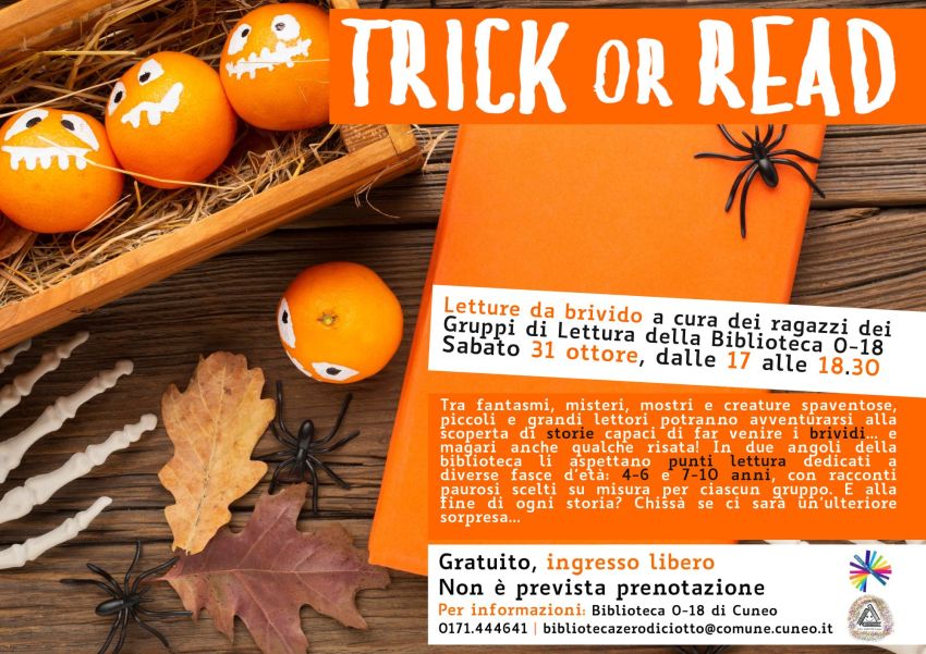 Trick or Read (4-6 e 7-10 anni) - Biblioteca 0-18, Cuneo (CN) - Dolcetto o scherzetto letterario: letture da brivido in Biblioteca 0-18. Sabato 31 ottobre, dalle 17 alle 18.30 Tra fantasmi, misteri, mostri e creatu...