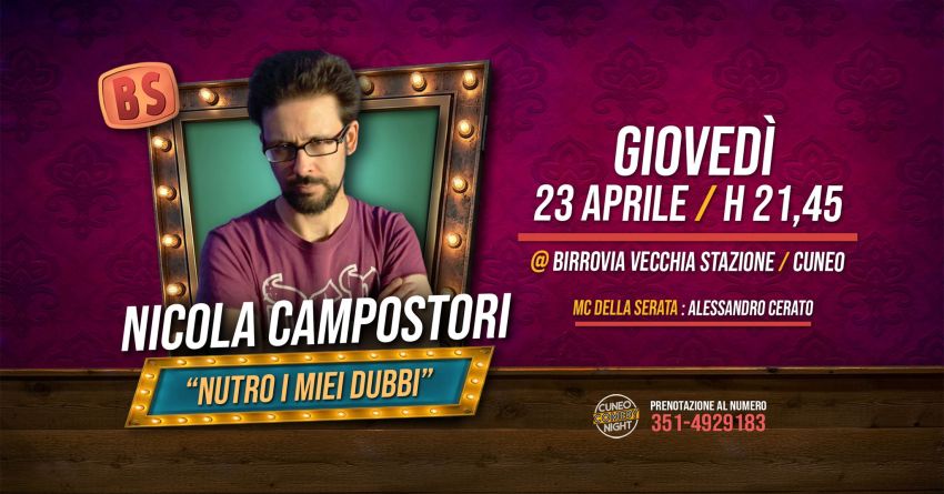 Nicola Campostori - giovedì 23 aprile @Birrovia / Cuneo Comedy Night - Birrovia, Cuneo (CN) - Giovedì 23 aprile non prendete impegni perchè dovrete venire a sentire per la prima volta a Cuneo lui, Nicola Campostori con il suo spettacolo Nutro i...