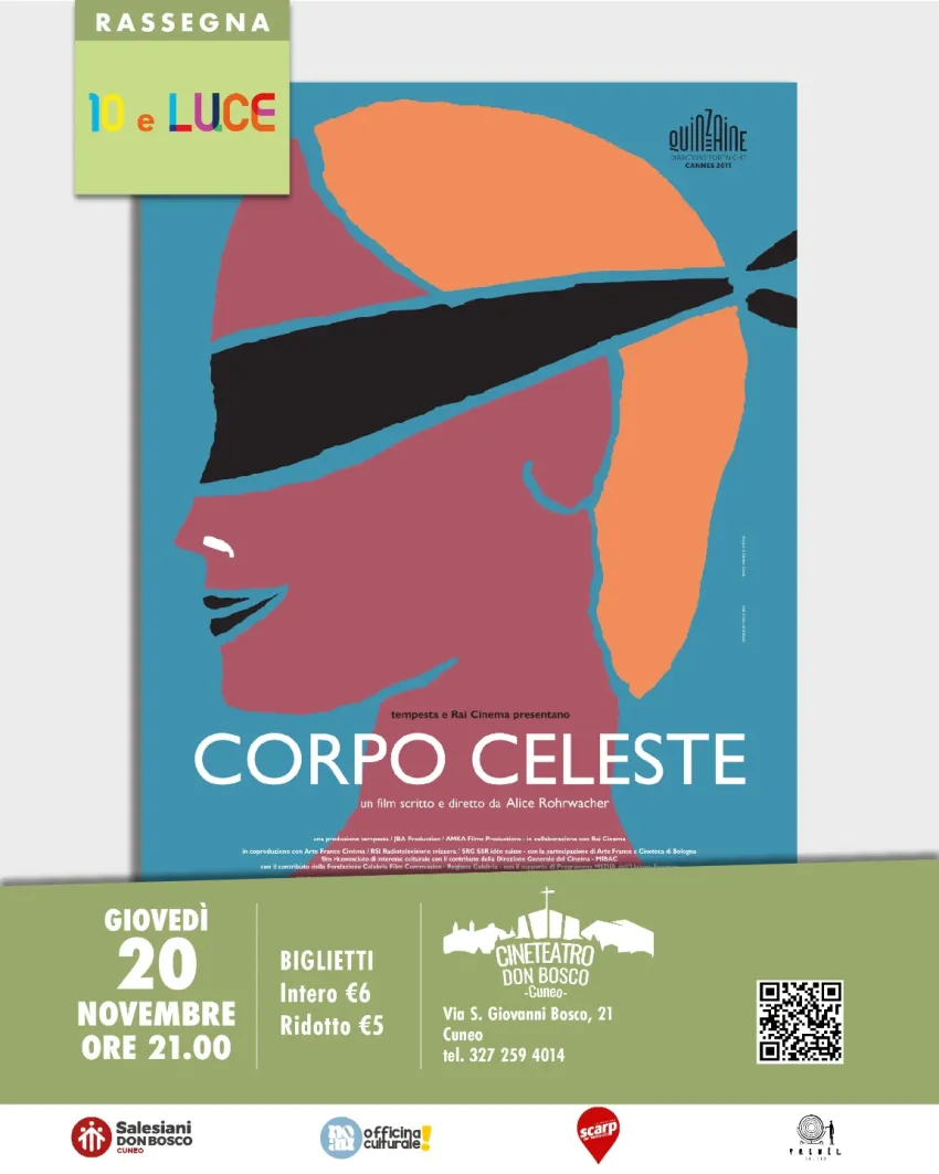 CORPO CELESTE di Alice Rohrwacher - via San Giovanni Bosco 21, Cuneo (CN) - Giovedì 20 novembre h.21CORPO CELESTE di Alice RohrwacherMarta ha 13 anni ed è tornata a vivere alla periferia di Reggio Calabria (dove è nata) dopo a...