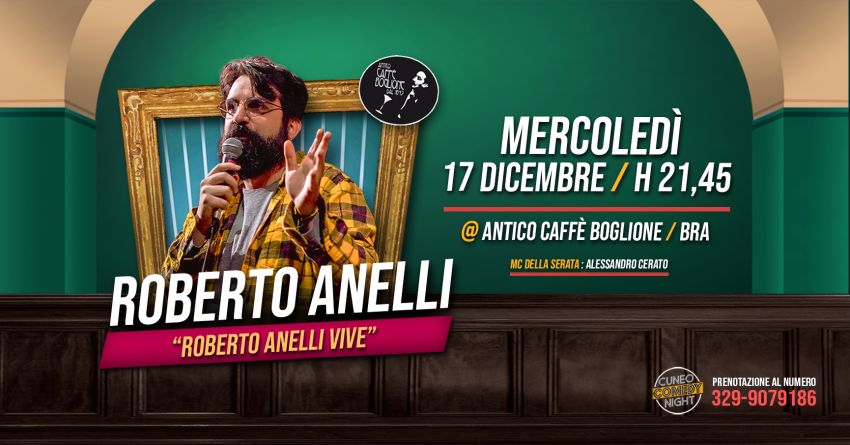 Roberto Anelli - mercoledì 17 dicembre @Caffè Boglione di Bra / Cuneo Comedy Night - Caffè Boglione, Bra (CN) - Per la prima volta sul suolo braidese ecco a voi Roberto Anelli!Direttamente dalla sicilia venite ad ammirarlo mercoledì 17 dicembre al Caffè Boglione...