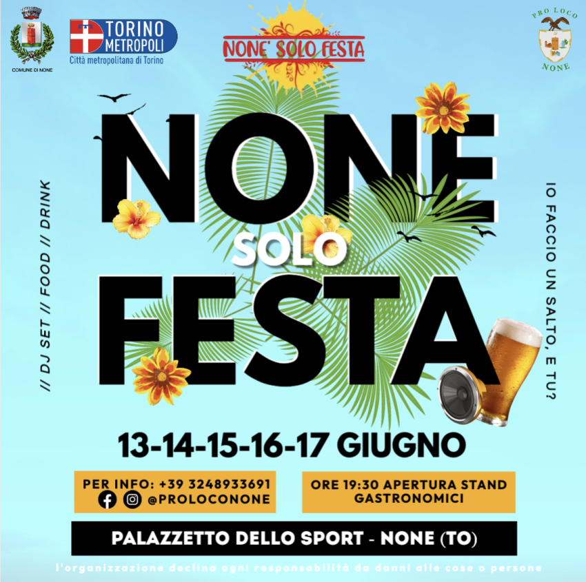 Nonè Solo Festa - Via Faunasco, 21, None (TO) - La manifestazione “Nonè solo festa”, giunta quest’anno alla sua sedicesima edizione, rappresenta
un appuntamento ormai consolidato per la comunità loc...