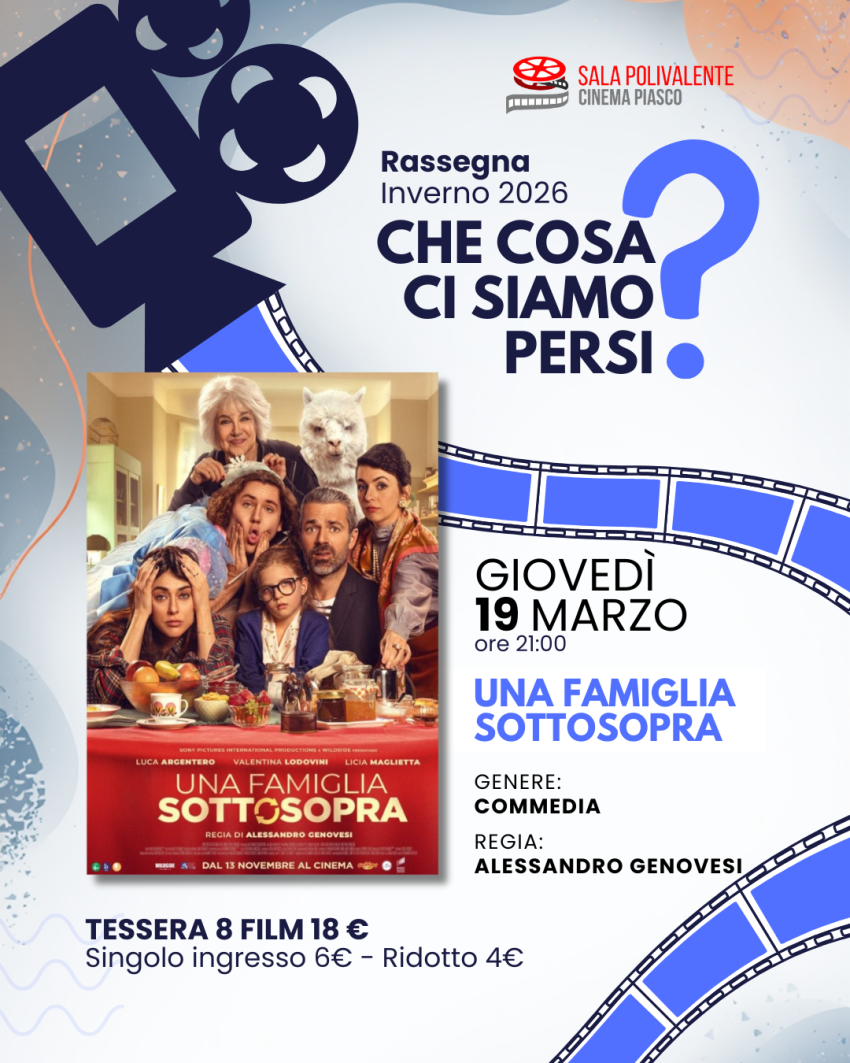 Una Famiglia Sottosopra - Sala Polivalente Dott. Serra - Via Umberto I, 145, Piasco (CN) - 🎬 𝗨𝗻𝗮 𝗙𝗮𝗺𝗶𝗴𝗹𝗶𝗮 𝗦𝗼𝘁𝘁𝗼𝘀𝗼𝗽𝗿𝗮🗓 Giovedì 19 marzo 2026 – ore 21.00
𝑹𝒂𝒔𝒔𝒆𝒈𝒏𝒂 𝑪𝒉𝒆𝑪𝒐𝒔𝒂𝑪𝒊𝑺𝒊𝒂𝒎𝒐𝑷𝒆𝒓𝒔𝒊?𝐼𝑛𝑔𝑟𝑒𝑠𝑠𝑜: 6 € – 𝑅𝑖𝑑𝑜𝑡𝑡𝑜 / 𝑂𝑣𝑒𝑟65: 4 €𝑇𝑒𝑠𝑠𝑒𝑟𝑎 𝑎𝑏𝑏𝑜𝑛𝑎𝑚𝑒𝑛𝑡𝑜 (8...