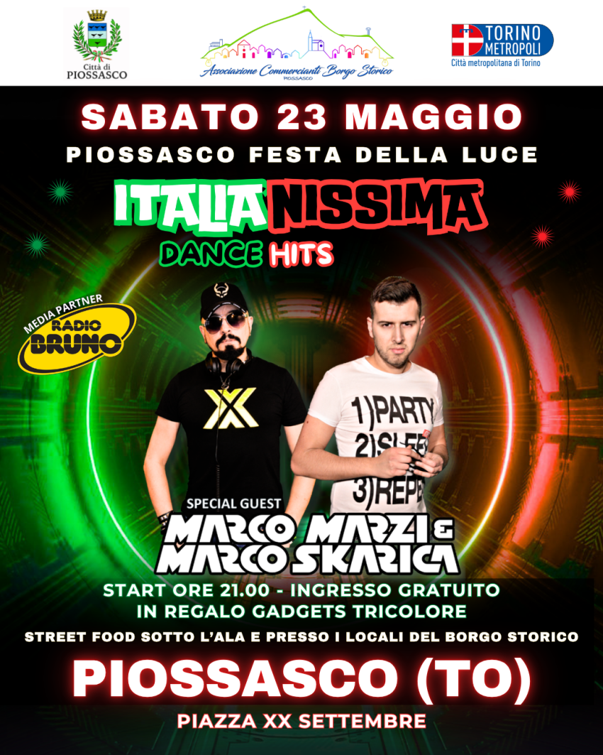  ITALIANISSIMA DANCE HITS  CON MARCO MARZI & MARCO SKARICA - Piazza XX Settembre, Piossasco (TO) - 
Sabato 23 Maggio | Piossasco (TO) - 🔅 PIOSSASCO FESTA DELLA LUCE 🔅
L'associazione Commercianti Borgo Storico, il Comune di Piossasco, la Città Matr...