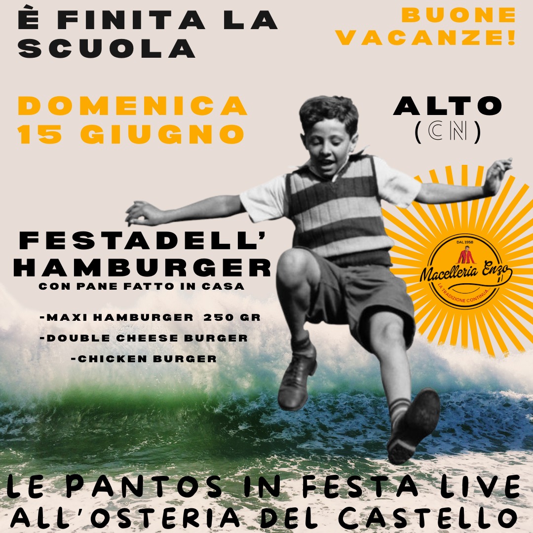 All Day Home made Burger  - info@osteriadelcastello.net, Alto (CN) - Festeggiamo insieme la fine della scuola con una giornata all'insegna di musica dal vivo e Hamburger fatti in casa sia a pranzo che cena !
Info e pren...