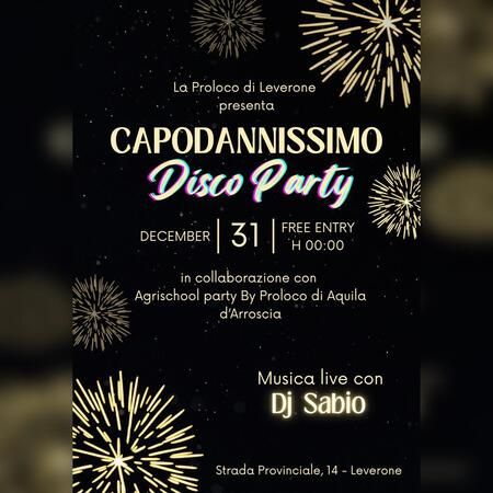 CAPODANNISSIMO - Centro citta', Borghetto d'Arroscia (IM) - La Proloco di Leverone presenta CAPODANNISSIMO Disco Party  
DECEMBER 31  
FREE ENTRY: H 00:00  
in collaborazione con  
Agrischool party By Prolo...