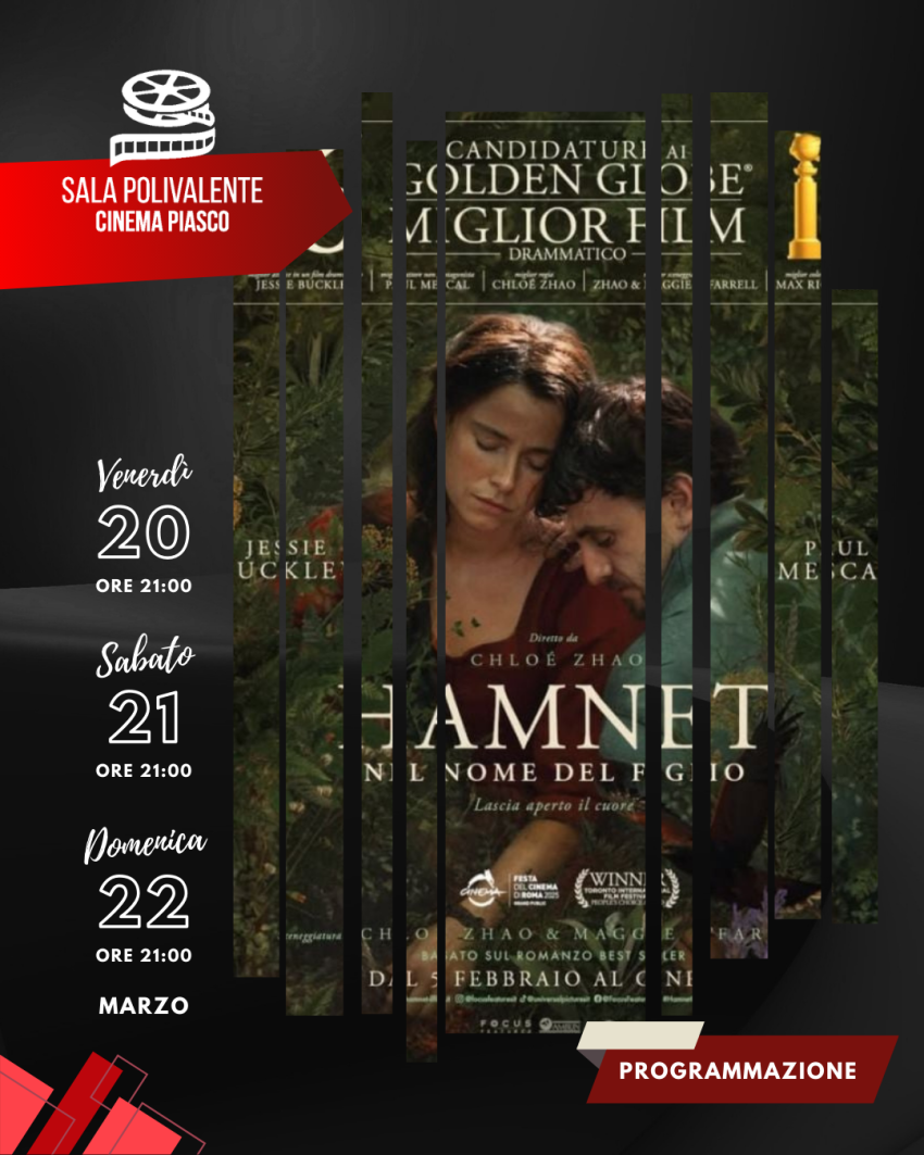 Hamnet - Nel Nome del Figlio - Sala Polivalente Dott. Serra - Via Umberto I, 145, Piasco (CN) - 🎬 𝗛𝗮𝗺𝗻𝗲𝘁 – 𝗡𝗲𝗹 𝗡𝗼𝗺𝗲 𝗱𝗲𝗹 𝗙𝗶𝗴𝗹𝗶𝗼📅 Venerdì 20 marzo 2026 – 21:00📅 Sabato 21 marzo 2026 – 21:00📅 Domenica 22 marzo 2026 – 21:00
🎟️ 𝗜𝗻𝗴𝗿𝗲𝘀𝘀𝗼6 € intero...