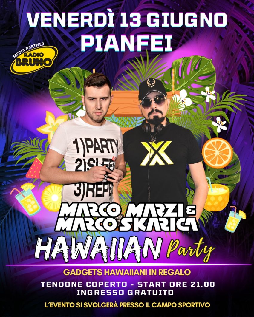 HAWAIIAN PARTY con Marco Marzi & Marco Skarica - Campo Sportivo - Via Bisalta n. 2 , Pianfei (CN) - VENERDI' 13 GIUGNO - PIANFEI (Cn)!! 🔥 > INGRESSO GRATUITO🦩 HAWAIIAN PARTY con gadgets Hawaiiani in regalo!! 🦩SPECIAL GUEST: MARCO MARZI & MARCO SKA...