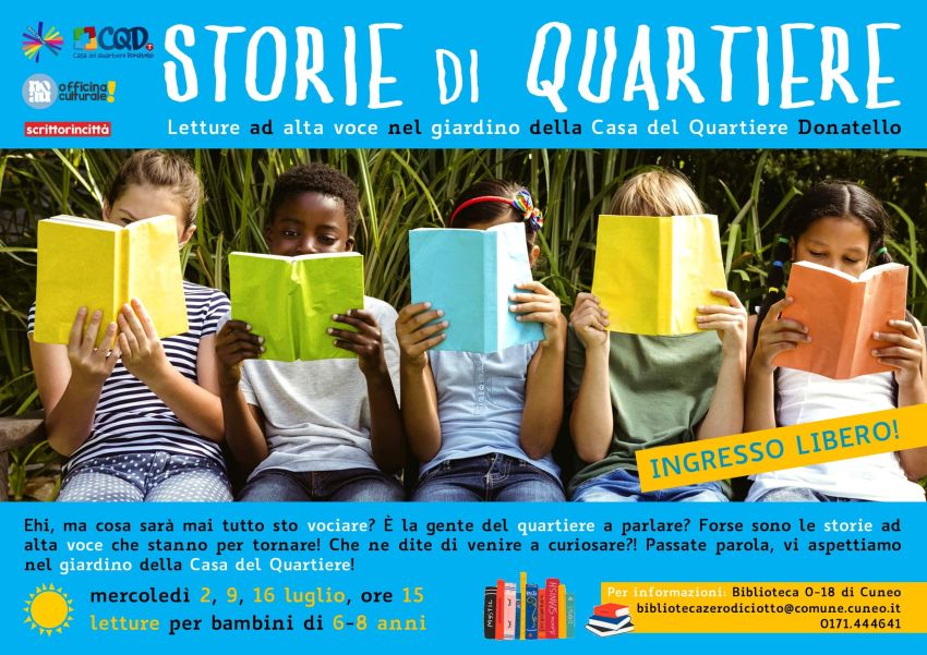 Storie di Quartiere - Casa del Quartiere Donatello, via Augusto Rostagni 27, Cuneo, Cuneo (CN) - Letture ad alta voce al Donatello per bambini dai 6 agli 8 anni Mercoledì 2, 9, 16 luglio, dalle 15 alle 16. Ingresso libero Seduti nell’erba, all’omb...