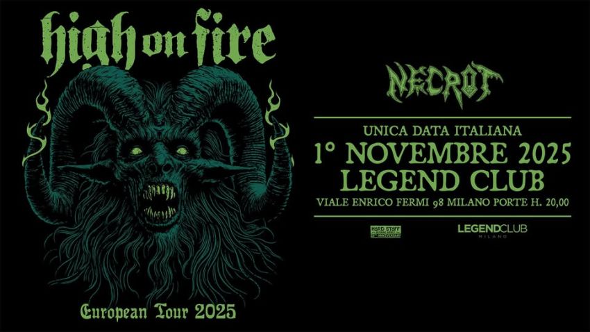 HIGH ON FIRE & Necrot - Legend Club Milano -  Viale Enrico Fermi, 98 - Milano (MM Affori Centro), Milan, Italy, Milano (MI) - High On Fire live a Milano: unica data italiana al Legend Club il 1° novembre 2025
Gli High On Fire, leggende dello stoner/sludge metal, tornano in It...