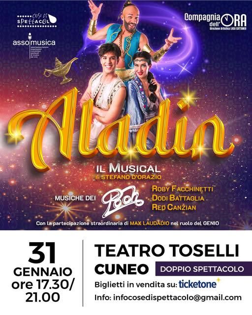 ALADIN-IL MUSICAL - Teatro Toselli, Cuneo (CN) - Domenica 31 gennaio, doppio spettacolo, alle ore 17.30 e alle ore 21, il civico Teatro Toselli di Cuneo ospiterà il musical di Aladin-Il musical porta...