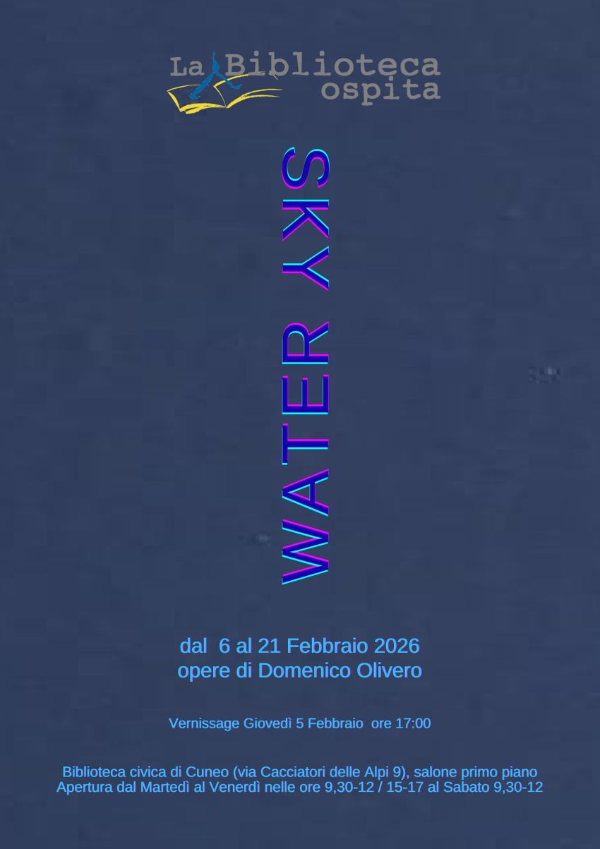 Sky / Water - Mostra personale di Domenico Olivero - Biblioteca Civica di Cuneo, Cuneo (CN) - Giovedì 5 febbraio, alle ore 17, presso la Biblioteca Civica di Cuneo, prende avvio la mostra Sky / Water, con le recenti opere dell’artista Domenico...