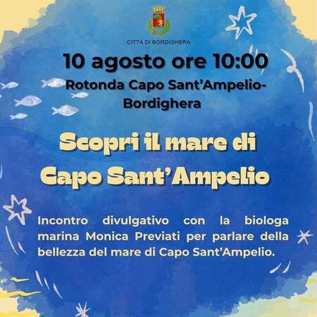 Incontro divulgativo - Rotonda Capo Sant'Ampelio, Bordighera (IM) - 10 agosto ore 10:00  
Rotonda Capo Sant'Ampelio- Bordighera  
Scopri il mare di Capo Sant'Ampelio  
Incontro divulgativo con la biologa marina Moni...
