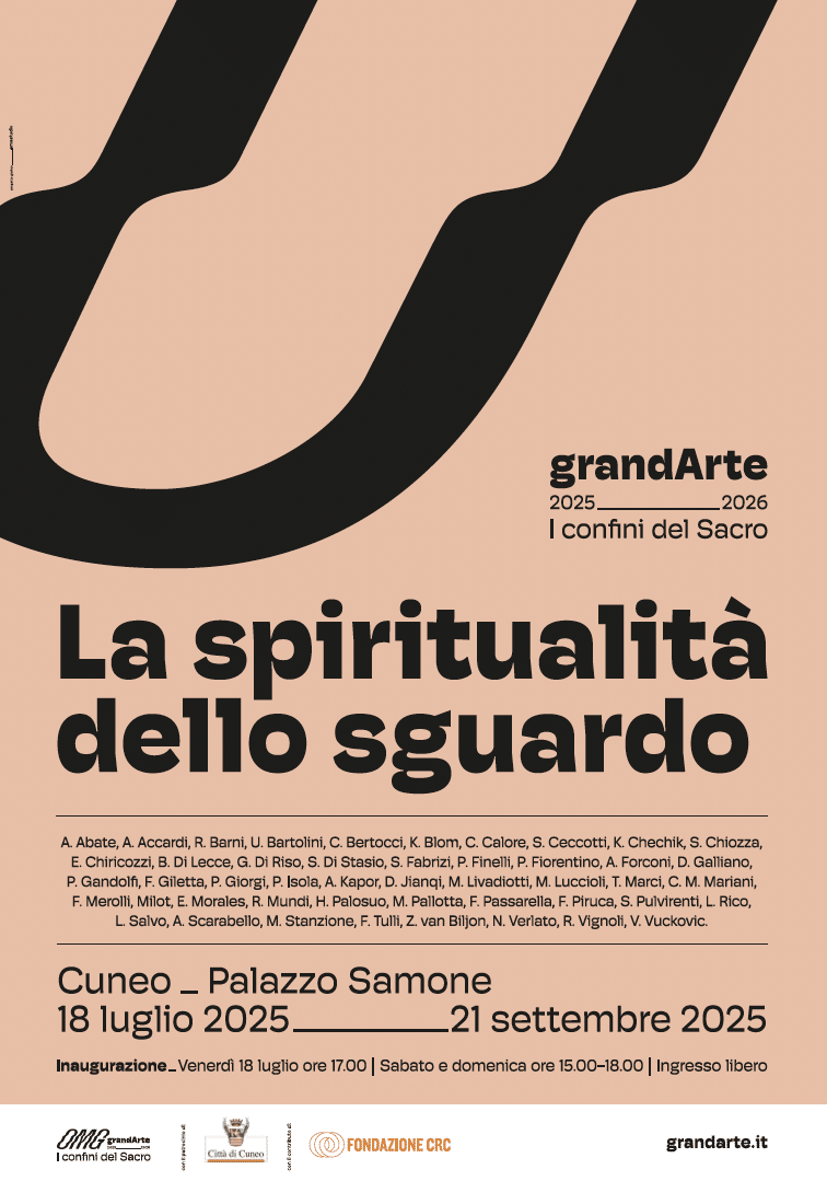 LA SPIRITUALITÀ DELLO SGUARDO - Palazzo Samone (piano primo), Cuneo (CN) - Massimo Scaringella, noto curatore d’arte contemporanea e organizzatore di eventi culturali in mezzo mondo, ha scelto Cuneo e grandArte per curare una...