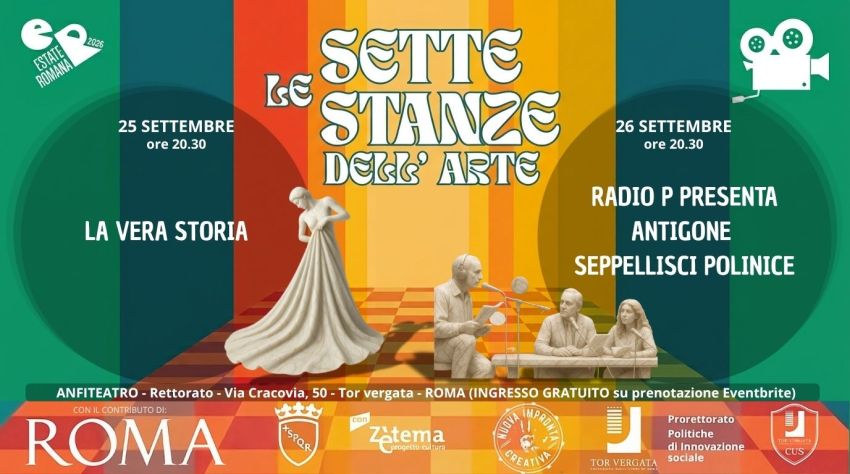 Le sette stanze dell'arte - Rassegna - Via Cracovia 50 (Anfiteatro del Rettorato – Università di Tor Vergata), Roma (RM) - Nuova Impronta Creativa inaugura la rassegna “Le Sette Stanze dell’Arte” con i primi due spettacoli:
“LA VERA STORIA” – 25 settembre
Un canto d’amore,...