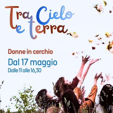 Tra Cielo e terra - Podere Aloe, Carpasio (IM) - Tra Cielo e terra  
Donne in cerchio  
Dal 17 maggio  
Dalle 11 alle 16,30  
Podere Aloe  
Campochiesa Albenga  
I posti sono limitati.  
Per i...