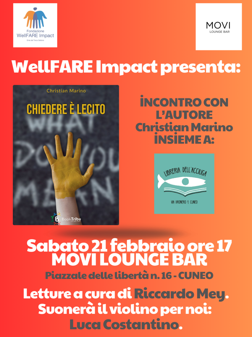 Chiedere è lecito: presentazione del libro - Movi Lounge Bar, Cuneo (CN) - 




La Fondazione WellFARE Impactpresenta il libro
“Chiedere è lecito”
di Christian Marino
Un libro fatto di domande,che si legge non per capire ma p...