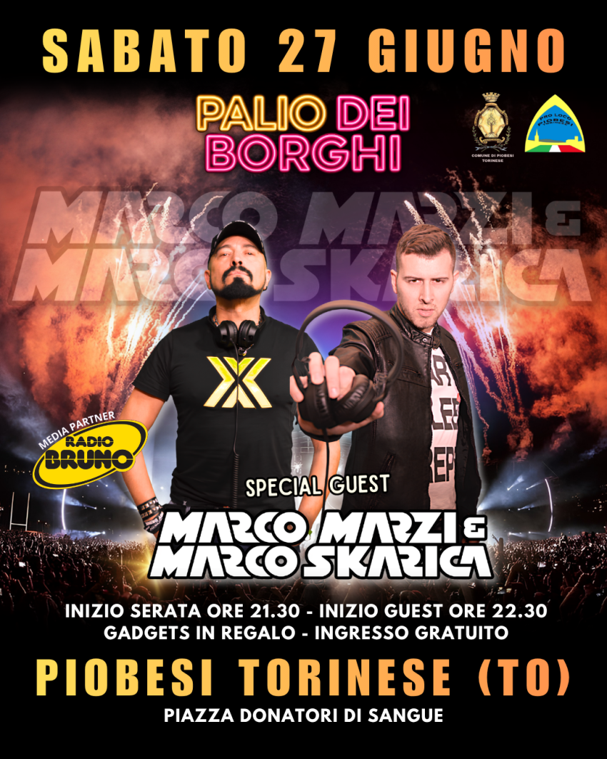 PALIO DEI BORGHI - PIOBESI TORINESE -   Guest Djs  MARCO MARZI & MARCO SKARICA - Piazza Donatori di Sangue , Piobesi Torinese (TO) - SABATO 27 GIUGNO - PALIO DEI BORGHI - PIOBESI TORINESE
 Guest Djs
 MARCO MARZI & MARCO SKARICA
 Gadgets in regalo
Inizio serata ore 21.30
Start Guest...