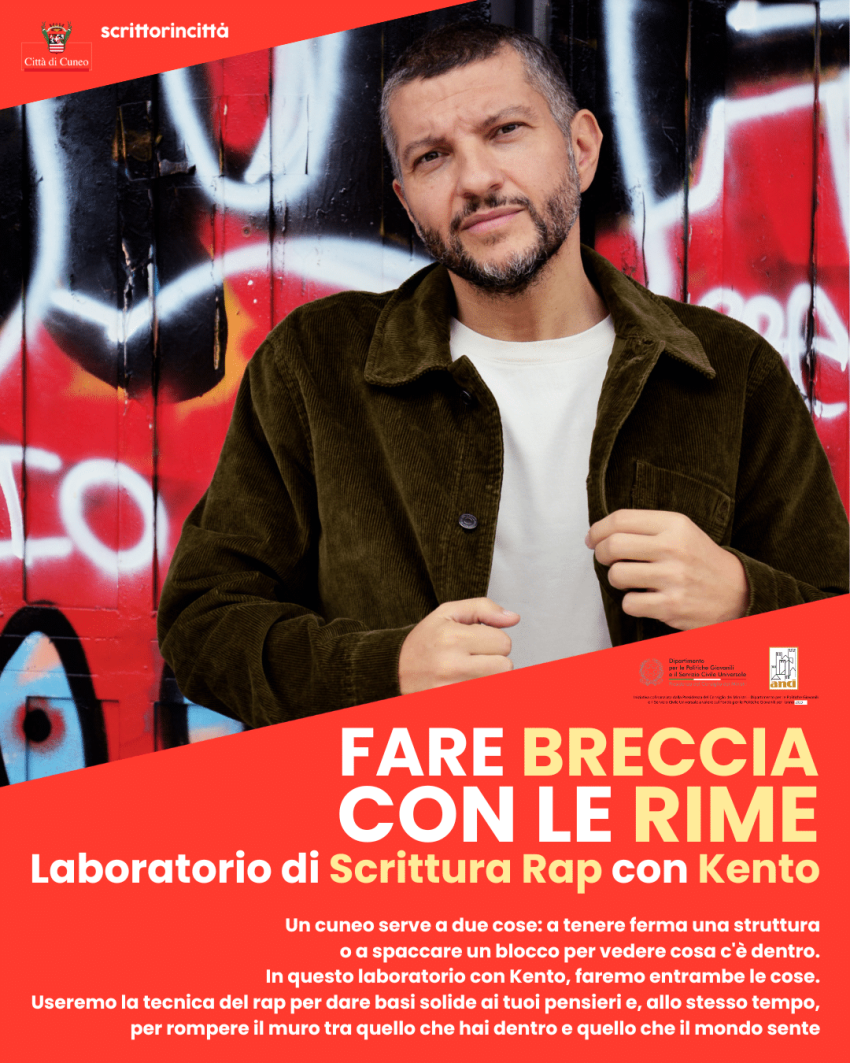Fare breccia con le rime • Laboratorio di Scrittura Rap con Kento - Palazzo Santa Croce, Cuneo (CN) - Laboratorio articolato in 4 appuntamenti gratuiti, per ragazzi dai 15 anni in su Gli incontri si terranno il 4, 5, 25, 26 maggio dalle ore 16.30 alle...