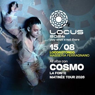 Cosmo  - La Fonte Matinée Tour 2026 | Locus Festival 2026 - Cosmo - Via Cisternino 282 (Masseria Ferragnano), Locorotondo (BA) - 