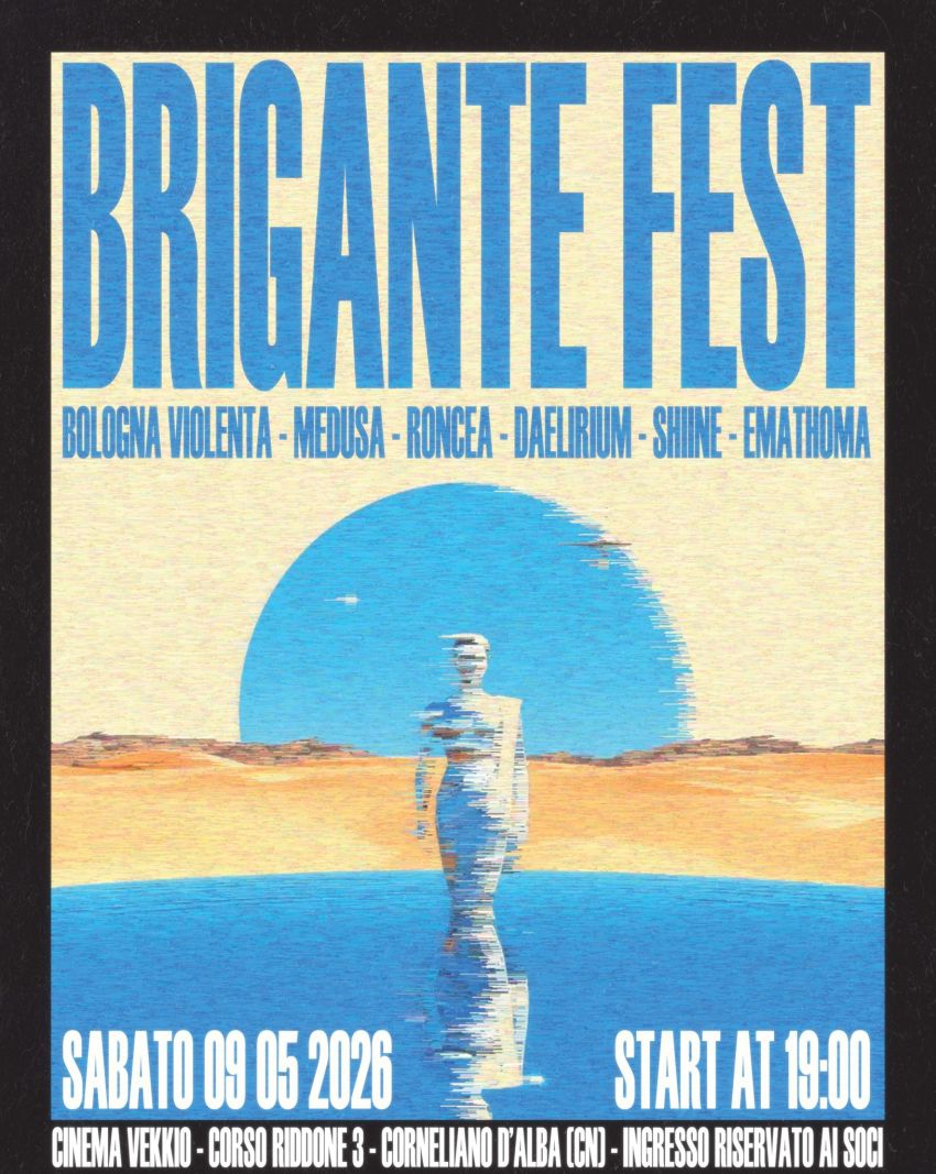 Brigante Fest 2026 - Corso Riddone 3, Corneliano d'Alba (CN) - Dopo il successo dell’anno scorso torna in forma più smagliante che mai:
BRIGANTE FEST 2026 6 Bands  Merch - Distro Area  Food & Drinks
 Sabato 9 Magg...