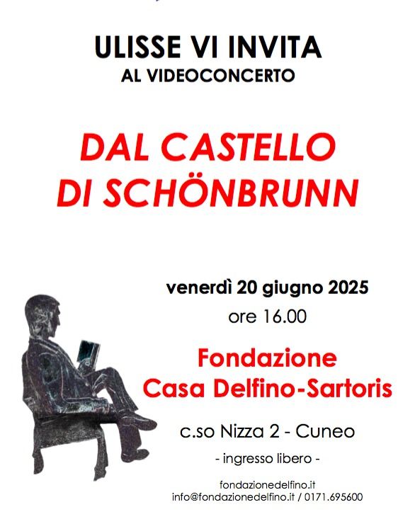 Inviti di Ulisse : videoconcerto "Dal Castello di Schönbrunn" - Corso Nizza 2 (Fondazione Casa Delfino), Cuneo (CN) - venerdì 20 giugno 2025, alle ore 16, con ingresso libero, presso la Fondazione Casa Delfino in corso Nizza 2, Cuneo, nell'ambito della rassegna "Invit...
