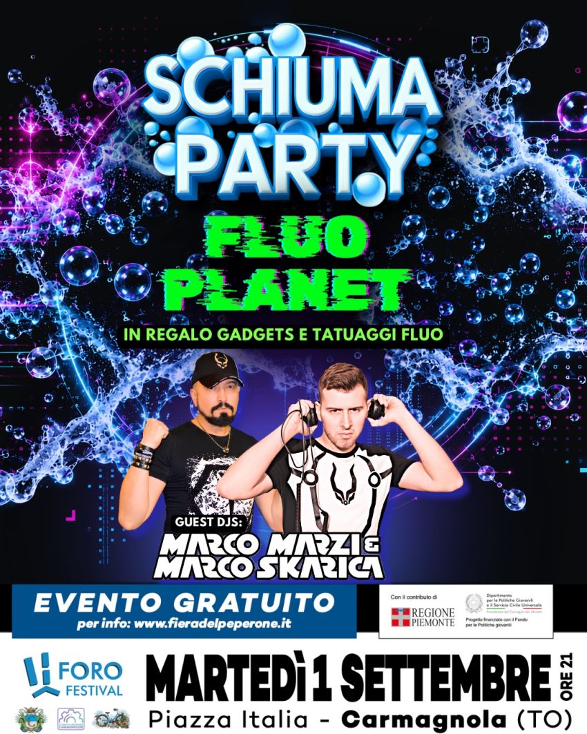 SCHIUMA PARTY & FLUO PLANET - Piazza Italia, Carmagnola (TO) - Martedì 01 Settembre - Carmagnola (To) - Piazza ItaliaForo Festival 2026 SCHIUMA PARTY & FLUO PLANET 🫧🫧Special guest: MARCO MARZI & MARCO SKARICAIng...