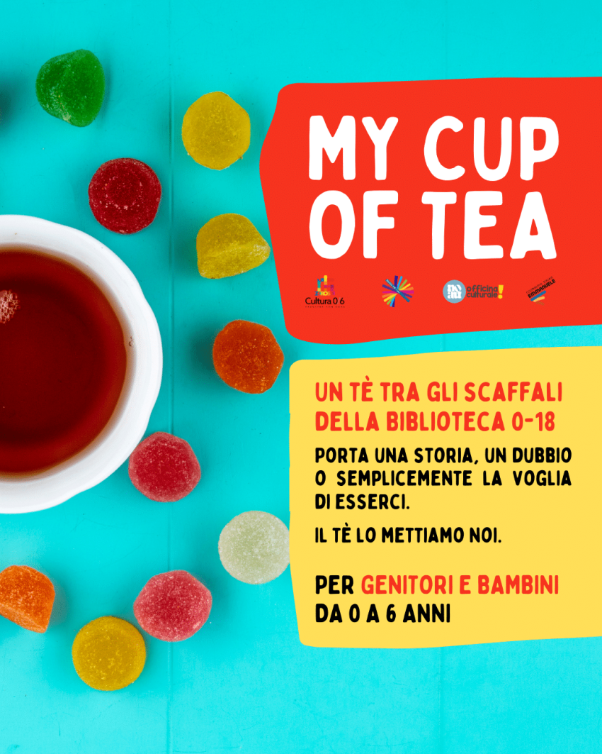 My cup of tea > per genitori e bambini da 0 a 6 anni > 26 giugno - Biblioteca 0-18, Cuneo (CN) - Un tè tra gli scaffali della Biblioteca 0-18.Porta una storia, un dubbio o semplicemente la voglia di esserci. Il tè lo mettiamo noi. Per genitori e b...