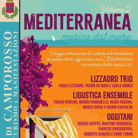 Musica dal mare - LUNGOMARE DE ANDRÉ, Camporosso (IM) - Volume 2  
MEDITERRANEA  
musica dal mare  
Viaggio attraverso la cultura e le tradizioni dei paesi che si affacciano sul Mediterraneo  
raccontat...
