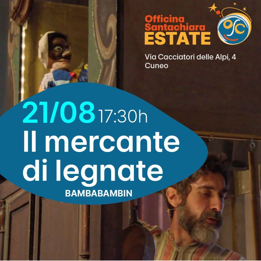 IL MERCANTE DI LEGNATE - Officina Santachiara Estate, Cuneo (CN) - Arlecchino, povero in canna, coltiva l’ambizione di sposare la figlia del Re, il quale, naturalmente, la vuole dare in moglie ad un uomo bello ed inte...