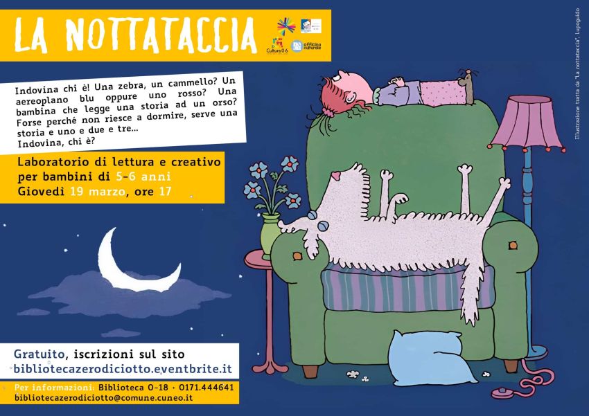 La nottataccia (5-6 anni) - Biblioteca 0-18, Cuneo (CN) - Laboratorio di lettura e creativo per bambini di 5 e 6 anni Giovedì 19 marzo, ore 17 > Biblioteca 0-18 di Cuneo (via Santa Croce 6) Indovina chi è! Un...