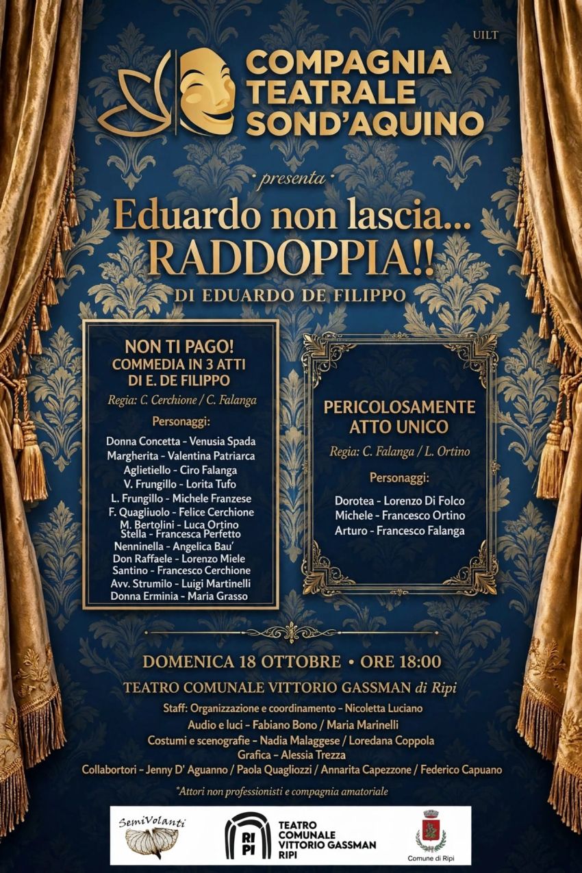 Eduardo De Filippo non lascia...raddoppia con “Pericolosamente” e “Non ti pago!” -   Piazza Luciano Manara (Teatro Comunale Vittorio Gassmann), Ripi (FR) - Eduardo De Filippo non lascia...raddoppia a Ripi con “Pericolosamente” e “Non ti pago!”
Domenica 18 ottobre 2026, alle ore 18:00, il Teatro Vittorio G...
