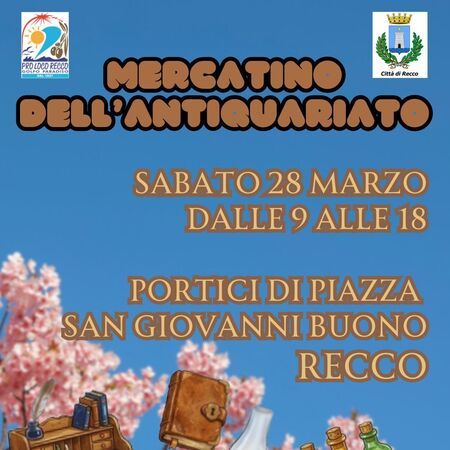 MERCATINO DELL'ANTIQUARIATO - PORTICI DI PIAZZA SAN GIOVANNI BUONO, Recco (GE) - MERCATINO DELL'ANTIQUARIATO  
SABATO 28 MARZO  
DALLE 9 ALLE 18  
PORTICI DI PIAZZA SAN GIOVANNI BUONO  
RECCO
