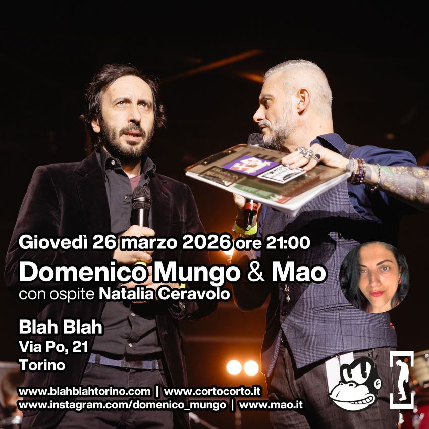 Domenico Mungo & Mao (ospite Natalia Ceravolo) @ Blah Blah | Giovedì 26 marzo 2026 ore 21:00 - Blah Blah - Via Po, 21, Torino (TO) - 𝗚𝗶𝗼𝘃𝗲𝗱ì 𝟮𝟲 𝗺𝗮𝗿𝘇𝗼 𝟮𝟬𝟮𝟲 𝗼𝗿𝗲 𝟮𝟭:𝟬𝟬𝗗𝗼𝗺𝗲𝗻𝗶𝗰𝗼 𝗠𝘂𝗻𝗴𝗼 & 𝗠𝗮𝗼 in “𝗡𝗮𝗿𝗿𝗮𝘇𝗶𝗼𝗻𝗶 𝘂𝗿𝗯𝗮𝗻𝗲”con ospite 𝗡𝗮𝘁𝗮𝗹𝗶𝗮 𝗖𝗲𝗿𝗮𝘃𝗼𝗹𝗼𝗕𝗹𝗮𝗵 𝗕𝗹𝗮𝗵 (𝗧𝗼𝗿𝗶𝗻𝗼)
La parola narrata e cantata de...