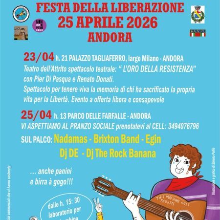 FESTA DELLA LIBERAZIONE - PALAZZO TAGLIAFERRO, largo Milano, Andora (SV) - FESTA DELLA LIBERAZIONE  
25 APRILE 2026  
ANDORA  
23/04 h. 21 PALAZZO TAGLIAFERRO, largo Milano - ANDORA  
Teatro dell'Attrito spettacolo teatra...