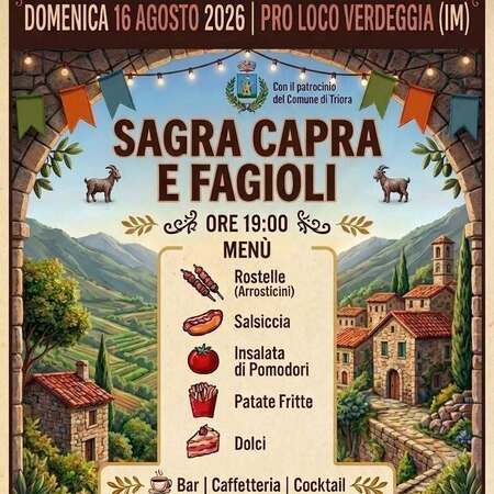 Sagra Capra & Fagioli - Centro citta', Triora (IM) - Domenica 16 Agosto 2026 - Verdeggia ( Im )
Festa di San Rocco - Capra & Fagioli
Ore 19.00 apertura delle cucine :
- Capra & Fagioli
- Rostelle, Sa...