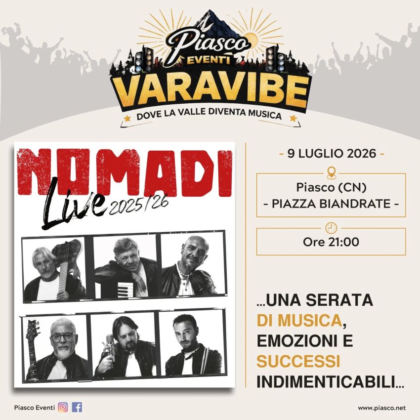 NOMADI LIVE 2025/26 - Piazza Biandrate, Piasco (CN) - 9 LUGLIO 2026 – NOMADI LIVE 2025/26
La prima serata di VARAVIBE si accende con i Nomadi, protagonisti di un live che è molto più di un concerto: un vi...