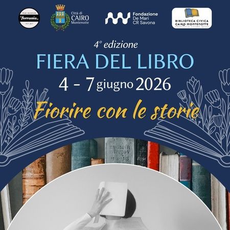 Fiera del Libro - Centro citta', Cairo Montenotte (SV) - 4° edizione  
FIERA DEL LIBRO  
4 - 7 giugno 2026  
Fiorire con le storie  