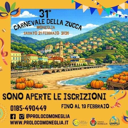 CARNEVALE DELLA ZUCCA - Centro citta', Moneglia (GE) - 31° CARNEVALE DELLA ZUCCA  
MONEGLIA  
SABATO 21 FEBBRAIO 2026  
SONO APERTE LE ISCRIZIONI  
0185-490449  
FINO AL 19 FEBBRAIO  
@prolocomonegli...