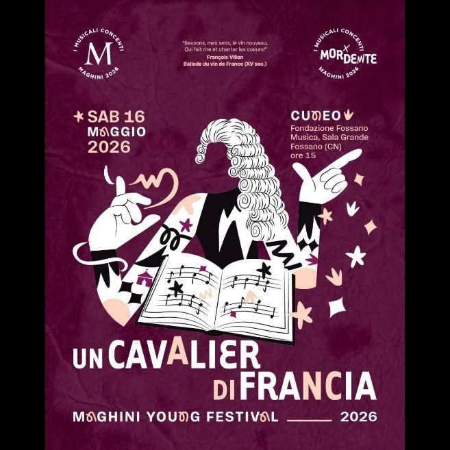 UN CAVALIER DI FRANCIA - Fossano, Fossano (CN) - Sabato 16 maggio, presso la Sala Grande della Fondazione Fossano Musica, nell'ambito del Mordente Maghini Young Festival organizzato dal Coro Maghini,...