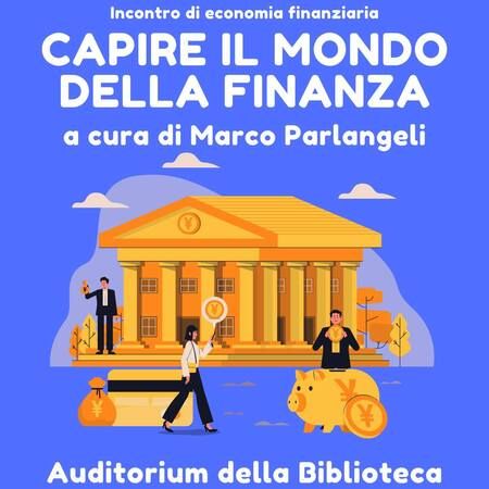 Incontro di economia finanziaria - Auditorium della Biblioteca, Alassio (SV) - Incontro di economia finanziaria  
CAPIRE IL MONDO DELLA FINANZA a cura di Marco Parlangeli  
Auditorium della Biblioteca  
VENERDÌ 27 FEBBRAIO 202...