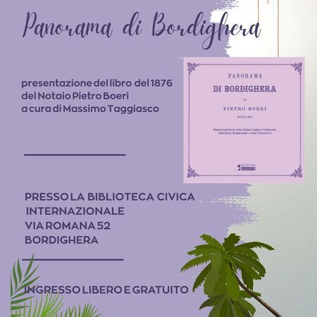 Presentazione del libro “Panorama di Bordighera” - via Romana 52, Bordighera (IM) - Si terrà giovedì 9 aprile alle ore 16.30 presso la Biblioteca Civica Internazionale di Bordighera (Via Romana, 52) la presentazione del volume “Panora...