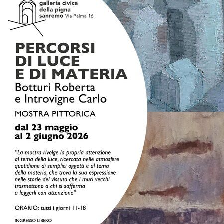 Mostra di pittura - Galleria Civica di via Palma, Sanremo (IM) - La bellezza dell'arte si accende nel cuore della Pigna. 
A partire da sabato 23 maggio, la Galleria Civica di via Palma ospita Percorsi di luce e di...