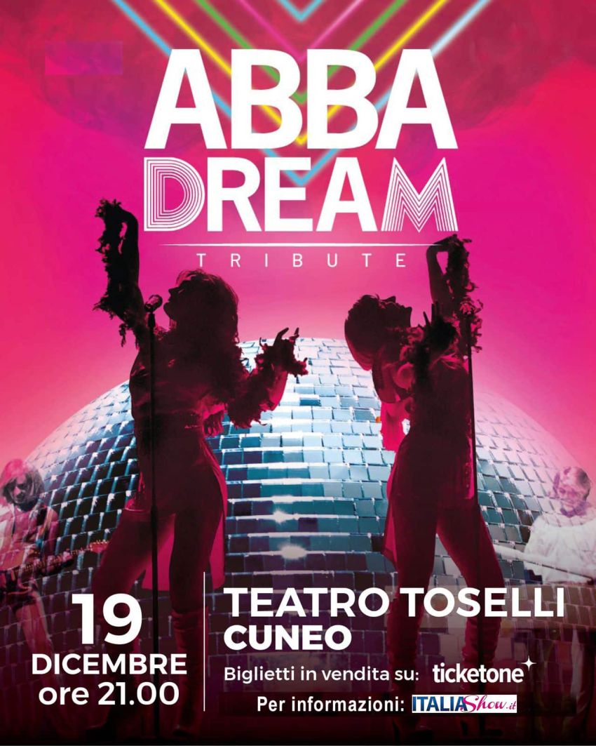 ABBADREAM - Teatro Toselli, Cuneo (CN) - Concerto tributo alla band svedese degli ABBA Costo ingresso: PLATEA: 44,00 euro PALCO: 44,00 euro BALCONATA: 39:00 euro I GALLERIA: 34,00 euro II GAL...