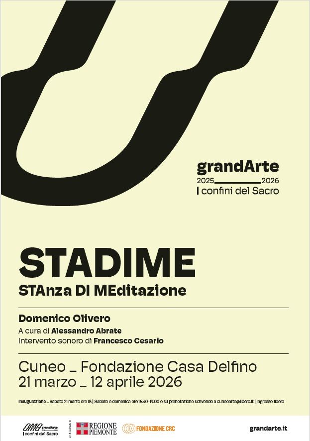 STADIME - STAnza DI MEditazione - Domenico Olivero - Fondazione Casa Delfino – Corso Nizza, 2, Cuneo (CN) - La mostra sarà visitabile dal 21 marzo al 12 aprile 2026 (escluse le fesFvità del 5 e 6 aprile)il sabato e la domenica dalle 16:30 alle 19:00oppure su...