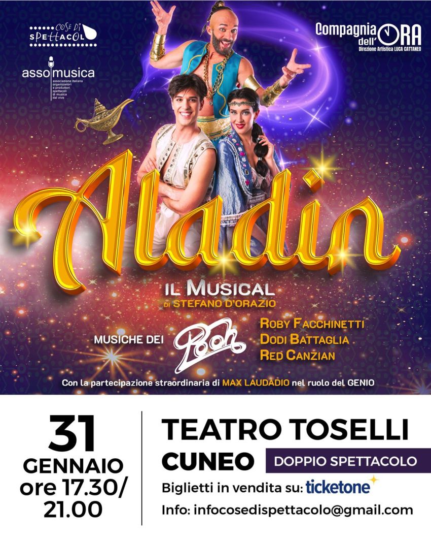 ALADIN IL MUSICAL DI STEFANO D’ORAZIO - Teatro Toselli, Cuneo (CN) - Aladin – Il Musical di Stefano D’Orazio con le musiche originali dei Pooh e la partecipazione straordinaria di Max Laudadio nelle vesti del Genio dell...