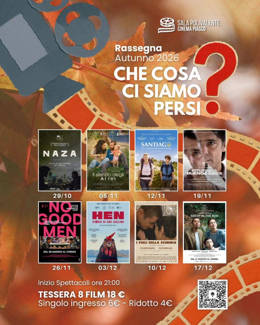 Rassegna Cinematografica CheCosaCiSiamoPersi? - Autunno 2026 - Sala Polivalente Dott. Serra - Via Umberto I, 145, Piasco (CN) - 🎬🍿 𝗖𝗛𝗘𝗖𝗢𝗦𝗔𝗖𝗜𝗦𝗜𝗔𝗠𝗢𝗣𝗘𝗥𝗦𝗜? – 𝗟𝗔 𝗡𝗨𝗢𝗩𝗔 𝗥𝗔𝗦𝗦𝗘𝗚𝗡𝗔 𝗔𝗟 𝗖𝗜𝗡𝗘𝗠𝗔 𝗗𝗜 𝗣𝗜𝗔𝗦𝗖𝗢!
Giovedì sera si torna al cinema! 📽️
Dall'𝗮𝗽𝗽𝘂𝗻𝘁𝗮𝗺𝗲𝗻𝘁𝗼 𝗱𝗲𝗹 𝟮𝟵 𝗼𝘁𝘁𝗼𝗯𝗿𝗲 prende il via...