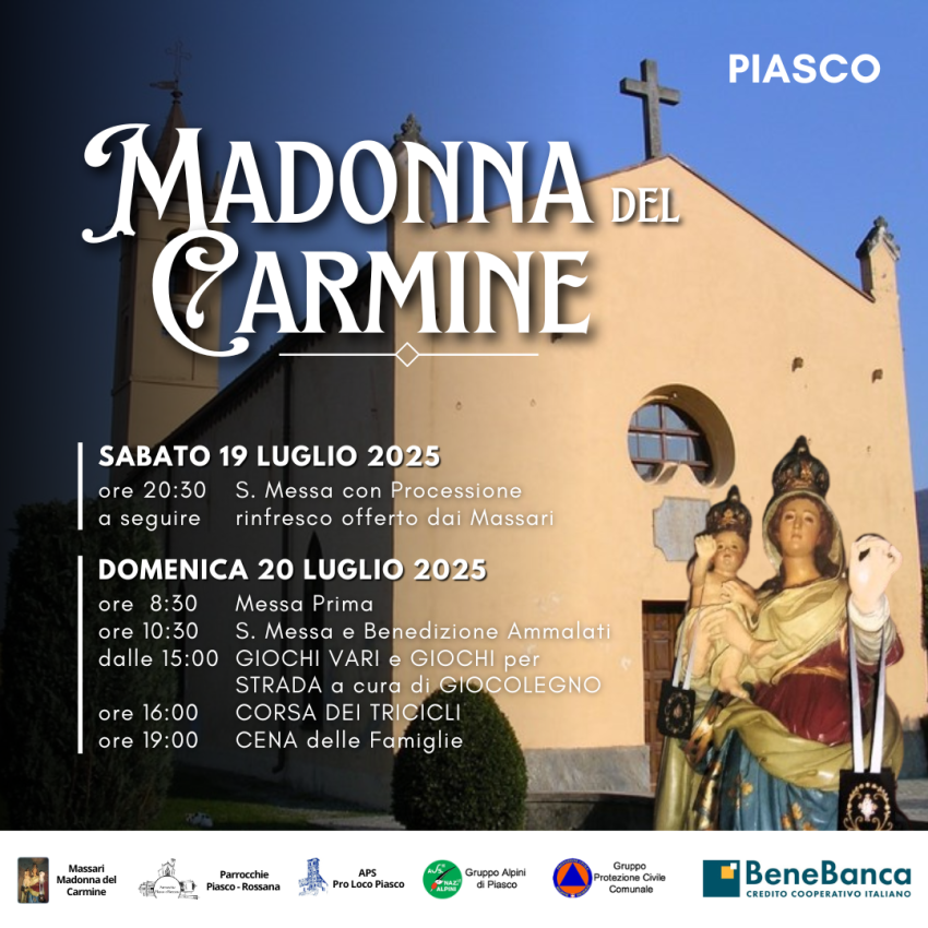 Festa della Madonna del Carmine - Antica Chiesa di San Giovanni, Via Wild, Piasco (CN) - Nell’antica Chiesa di San Giovanni in Piasco, Domenica 20 luglio 2025 si celebra la Festa della Madonna del Carmine proclamata REGINA di PIASCO
PROGRA...