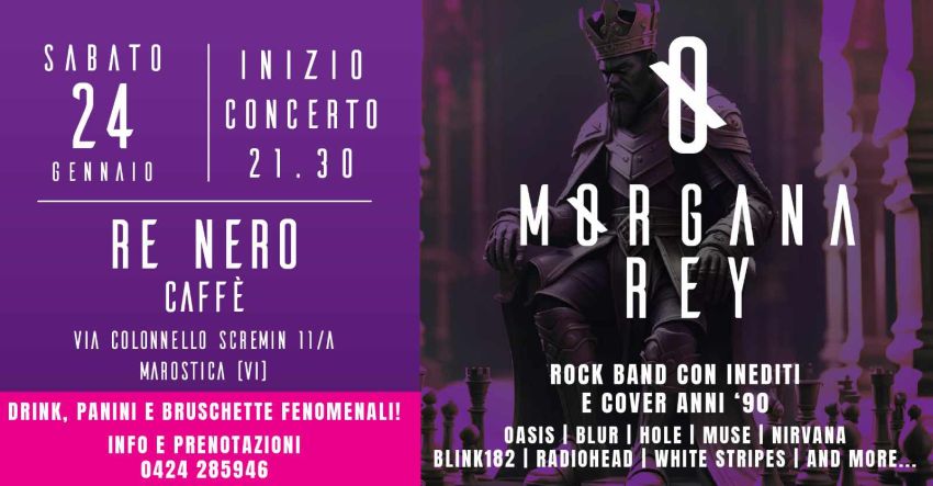 Concerto Rock Anni '90 a Marostica: Morgana Rey live al Re Nero Caffè - Re Nero Caffè - Via Colonnello Scremin 11/A, Marostica [VI], Marostica (VI) - Sabato 24 Gennaio, una serata imperdibile tra brani inediti e le migliori cover rock di Oasis, Nirvana, Muse e altri.
Sei pronto a rivivere l'energia...