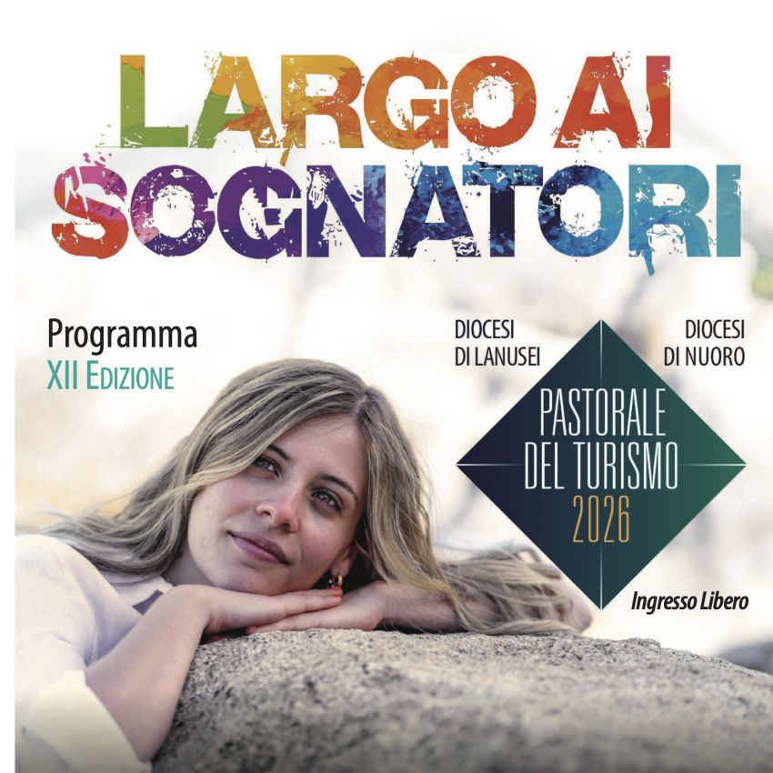 PASTORALE DEL TURISMO 2026 - ANFITEATRO CARITAS, Tortolì (NU) - L’edizione numero dodici della pastorale del turismo vuole coccolare i
sognatori. Quelli che guardano oltre, perché sanno vedere (intravedere) quello...